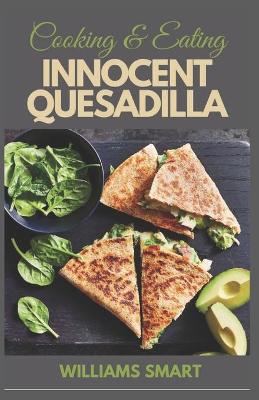 Book cover for Cooking & Eating Innocent Quesadilla