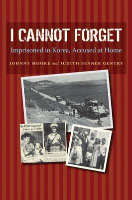 Book cover for I Cannot Forget: Imprisoned in Korea, Accused at Home