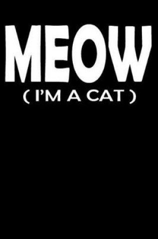 Cover of Meow I'm a Cat