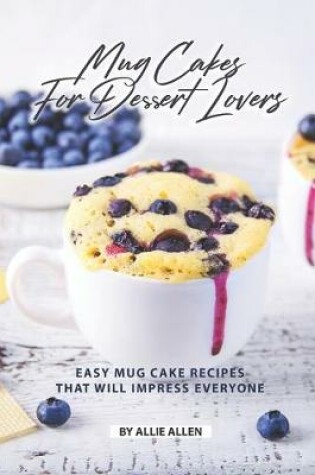 Cover of Mug Cakes for Dessert Lovers