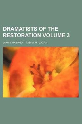 Cover of Dramatists of the Restoration Volume 3