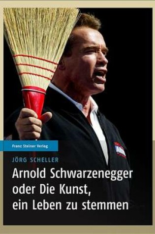 Cover of Arnold Schwarzenegger Oder Die Kunst, Ein Leben Zu Stemmen