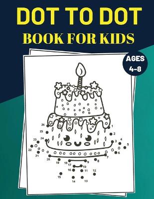Book cover for Dot To Dot Book For Kids Ages 4-8