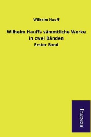 Cover of Wilhelm Hauffs Sammtliche Werke in Zwei Banden