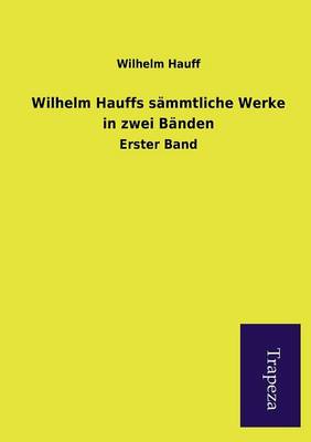 Book cover for Wilhelm Hauffs Sammtliche Werke in Zwei Banden