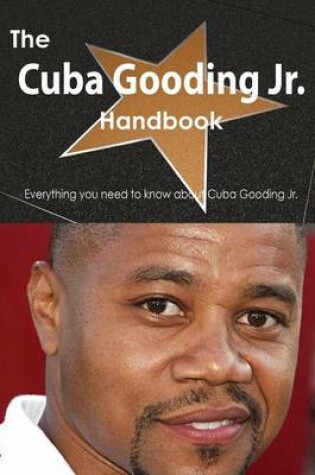 Cover of The Cuba Gooding Jr. Handbook - Everything You Need to Know about Cuba Gooding Jr.