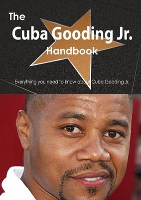 Book cover for The Cuba Gooding Jr. Handbook - Everything You Need to Know about Cuba Gooding Jr.