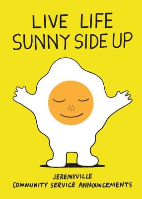 Live Life Sunny Side Up by Jeremy Ville