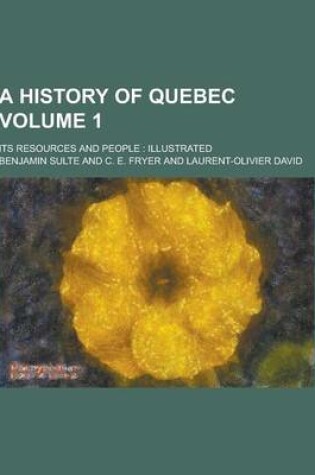 Cover of A History of Quebec; Its Resources and People