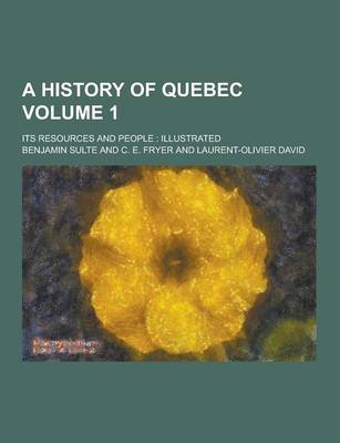 Book cover for A History of Quebec; Its Resources and People