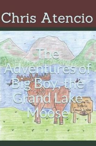 Cover of The Adventures of Big Boy, the Grand Lake Moose
