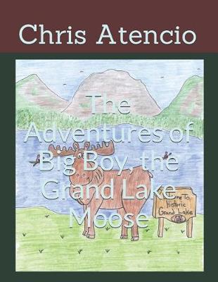 Cover of The Adventures of Big Boy, the Grand Lake Moose