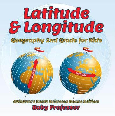 Book cover for Latitude & Longitude: Geography 2nd Grade for Kids Children's Earth Sciences Books Edition