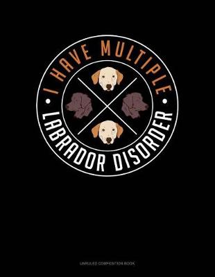 Book cover for I Have Multiple Labrador Disorder