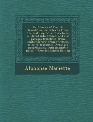 Book cover for Half-Hours of French Translation; Or Extracts from the Best English Authors to Be Rendered Into French, and Also Passages Translated from Contemporary