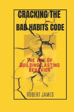 Cover of Cracking The Bad Habits Code