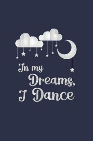 Cover of In My Dreams, I Dance