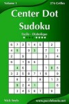 Book cover for Center Dot Sudoku - Facile à Diabolique - Volume 1 - 276 Grilles