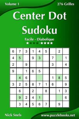 Book cover for Center Dot Sudoku - Facile à Diabolique - Volume 1 - 276 Grilles