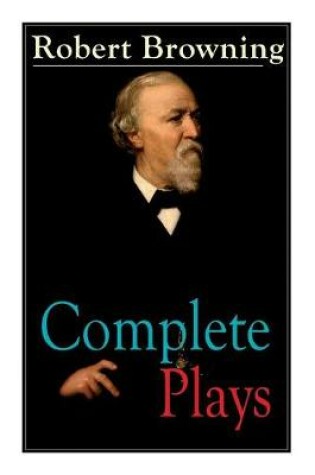 Cover of Complete Plays of Robert Browning