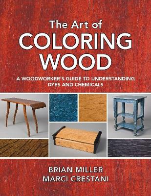 Book cover for Art of Coloring Wood: A Woodworker's Guide to Understanding Dyes and Chemicals