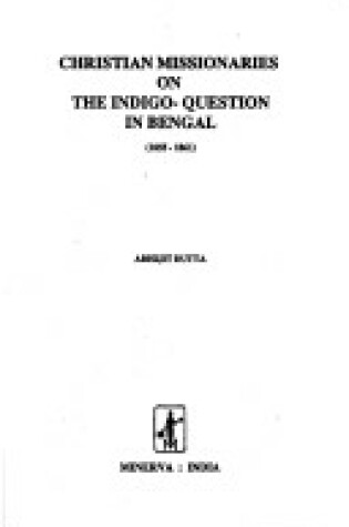 Cover of Christian Missionaries on the Indigo Question of Bengal