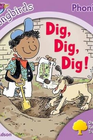 Cover of Oxford Reading Tree Songbirds Phonics: Level 1+: Dig, Dig, Dig!