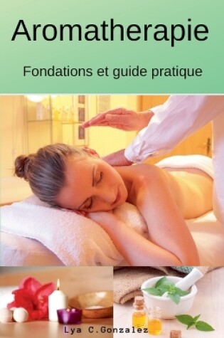 Cover of Aromatherapie Fondations et guide pratique