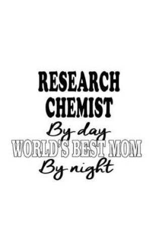 Cover of Research Chemist By Day World's Best Mom By Night