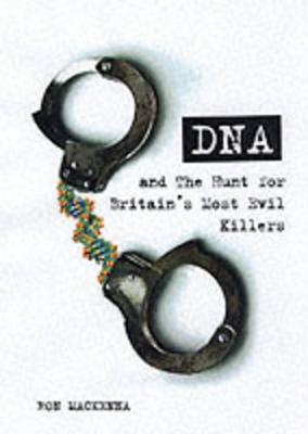 Book cover for DNA and the Hunt for Britain's Most Evil Criminals