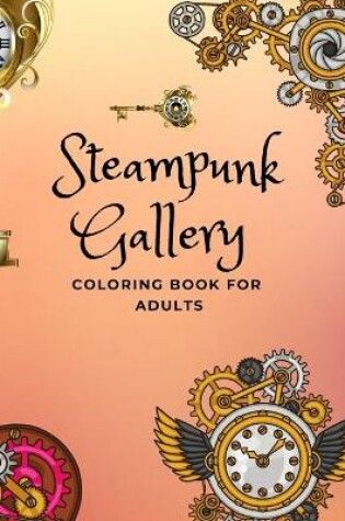 Cover of Steampunk Gallery Coloring Book For Adults