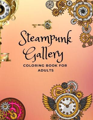 Book cover for Steampunk Gallery Coloring Book For Adults