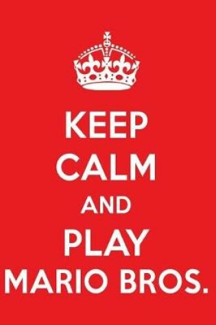 Cover of Keep Calm and Play Mario Bros