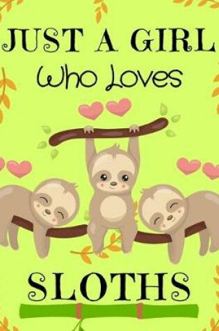 Cover of Just A Girl Who Loves Sloths