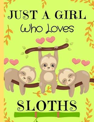 Book cover for Just A Girl Who Loves Sloths