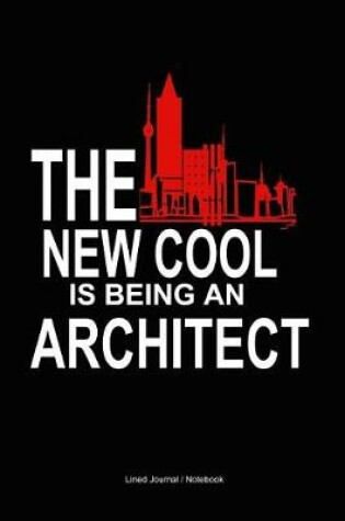 Cover of The New Cool Is Being an Architect