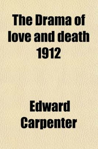 Cover of The Drama of Love and Death 1912