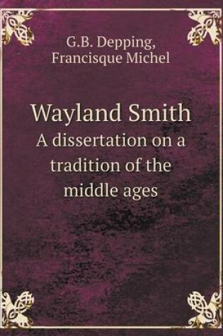 Cover of Wayland Smith A dissertation on a tradition of the middle ages