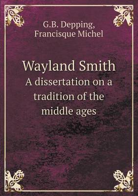 Book cover for Wayland Smith A dissertation on a tradition of the middle ages