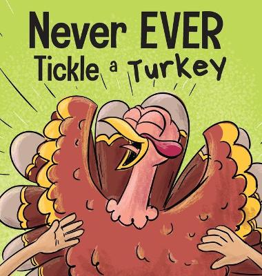 Cover of Never EVER Tickle a Turkey