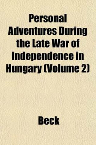 Cover of Personal Adventures During the Late War of Independence in Hungary Volume 2