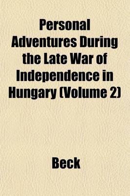 Book cover for Personal Adventures During the Late War of Independence in Hungary Volume 2