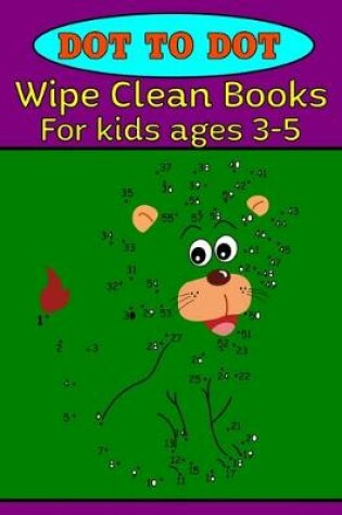 Cover of Dot to dot wipe clean books for kids ages 3-5