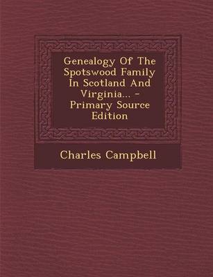 Book cover for Genealogy of the Spotswood Family in Scotland and Virginia... - Primary Source Edition