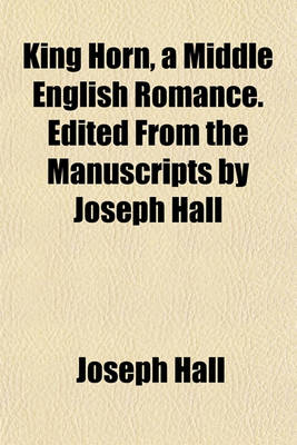 Book cover for King Horn, a Middle English Romance. Edited from the Manuscripts by Joseph Hall