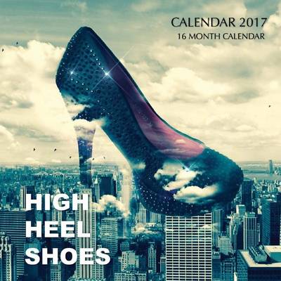 Book cover for High Heel Shoes Calendar 2017