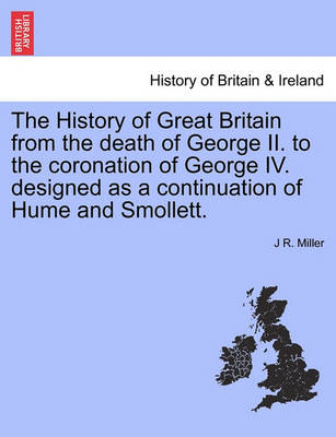 Book cover for The History of Great Britain from the Death of George II. to the Coronation of George IV. Designed as a Continuation of Hume and Smollett.