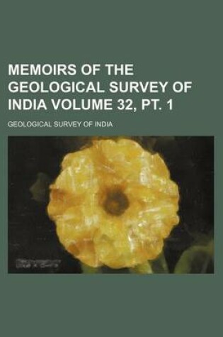 Cover of Memoirs of the Geological Survey of India Volume 32, PT. 1