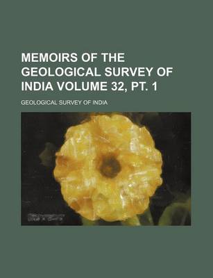 Book cover for Memoirs of the Geological Survey of India Volume 32, PT. 1