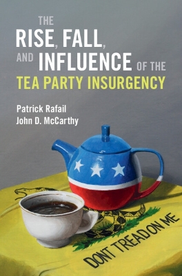 Cover of The Rise, Fall, and Influence of the Tea Party Insurgency